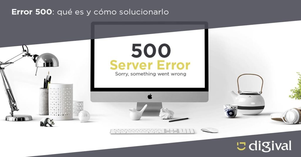 Error 500: qué es y cómo solucionar el temido HTTP 500 Internal Error